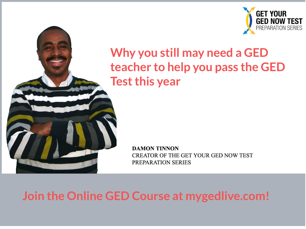 Why you may still need a GED Teacher to help you pass the GED Test